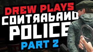 Drew Plays - Contraband Police - Part Two