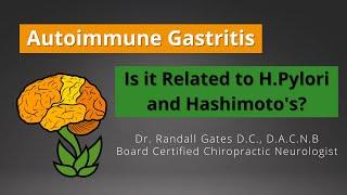 Autoimmune Gastritis: Is it related to H. pylori and Hashimoto's?