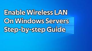 How to enable Wireless LAN on Windows Servers