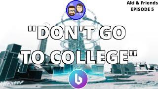 DO NOT GO TO COLLEGE! - Aki And Friends Episode 5 - BeardedLuke!