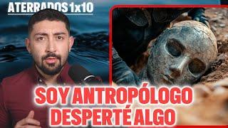 SOY ANTROPÓLOGO... DESCUBRI ALGO QUE NO DEBERÍA EXISTIR | ATERRADOS 1x10