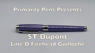 Quick review of the S.T. Dupont Line D Firehead guilloche fountain pen