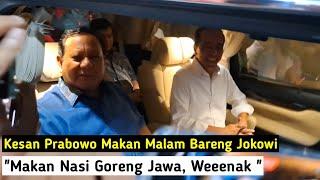 Makan Malam Bareng Jokowi, Prabowo : Weenaak !