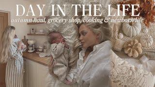 DAY IN THE LIFE | autumn haul, M&S grocery shop, cooking, newborn life & motherhood chats