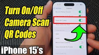 iPhone 15/15 Pro Max: How to Turn On/Off Camera Scan QR Codes