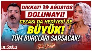 DİKKAT! 19 Ağustos Dolunayı! Cezası da Hediyesi de Büyük! TÜM BURÇLARI SARSACAK! Güçlü Metin İlkay B