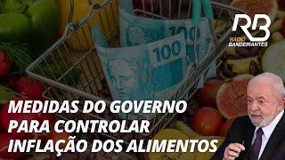 Governo LULA anuncia medidas contra inflação dos alimentos | Jornal Gente