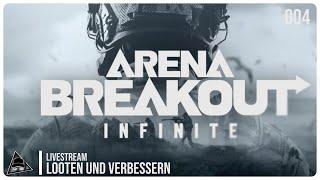 Looten und verbessern ? / Arena Breakout: Infinite / Stream 004 / Solo-Gameplay