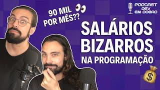 SALÁRIOS BIZARROS - Dá pra ficar milionário sendo programador? - PODCAST DEV EM DOBRO - EP 10