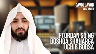 807) Savol-javob: Iftordan soʻng boshqa shaharga uchib boganda, iftor boʻlsa | Shayx Abdulloh Zufar