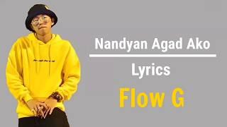 Nandyan Agad Ako Lyrics | Flow G