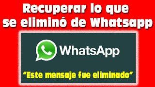 Leer los mensajes borrados de Whatsapp, Recuperar lo que borró el remitente