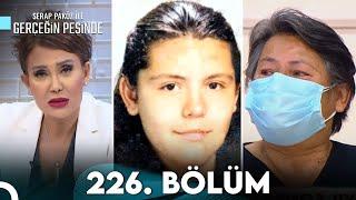 Gerçeğin Peşinde 226. Bölüm