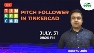 Pitch Follower in Tinkercad | Gaurav Kumar Jain | GeeksforGeeks School