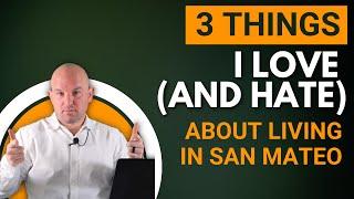 Top 3 Things I Love (and Hate) About Living in San Mateo, California