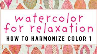 Your WATERCOLOR PAINTINGS Need the Mother Method--Part 1 of My How To Series on Color Harmony Magic