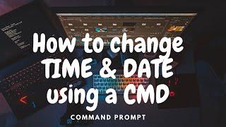 How to change TIME and DATE using CMD (Command Prompt)