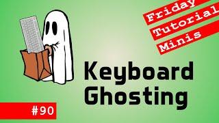 Keyboard Ghosting - Friday Minis 90