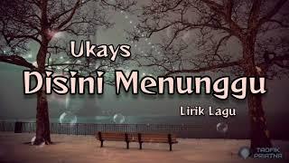 Disini Menunggu - Ukays | Lirik Lagu