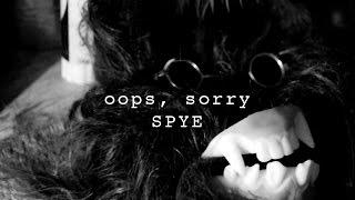 Oops, Sorry - Spye