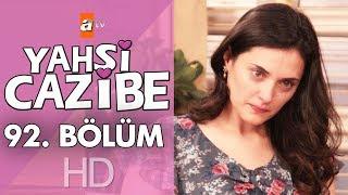 Yahşi Cazibe 92. Bölüm