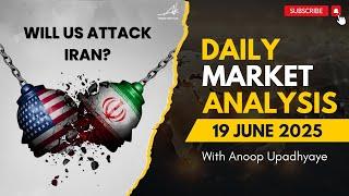 Daily Forex Market Analysis & USA VS IRAN | 19 June 2025 | Anoop Upadhyaye | Trade with AK