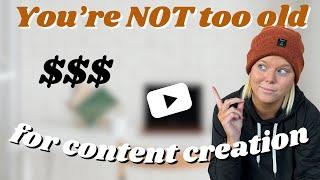 You’re NOT Too Old to Be a Content Creator in 2025!