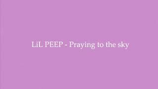 Lil Peep - Praying to the Sky - Lyrics [ 1 Hour Loop - Sleep Song ]