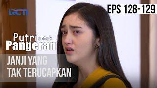 PUTRI UNTUK PANGERAN -  Janji Yang Tak Terucapkan |07 September 2020