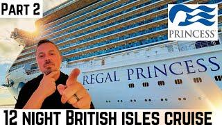 Princess Cruises: 12 Night British Isles Cruise onboard Regal Princess (part 2 of 4)