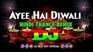 Ayee Hai Diwali - Dj Remix | Udit Narayan |Trance Remix | Hindi Dj Gana | New Diwali Song 2024 | Dj