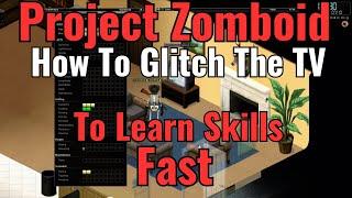 Project Zomboid - How To Glitch The TV to Learn Skills Fast