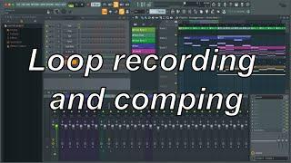 FL Studio: Loop Recording and Comping