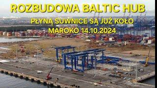 ROZBUDOWA TERMINALA KONTENEROWGO W GDAŃSKU - PŁYNĄ  SUWNICE SĄ JUŻ KOŁO MAROKO 14.10.2024