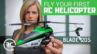 FLY YOUR FIRST RC HELI: Blade 120s