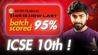 ICSE 10th : This is How Last Batch Scored 95% || The Real Strategy ! || ICSE 2025