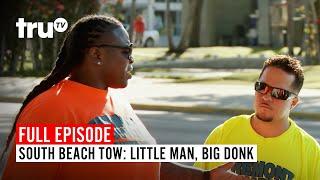 South Beach Tow | Season 6: Little Man, Big Donk | Watch the Full Episode | truTV