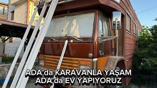 ADA’da karavanla yaşam Ada’da ev yapıyoruz #vlog