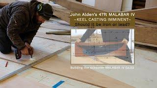 EP.02 Building the schooner MALABAR IV: Iron or lead ballast keel material?