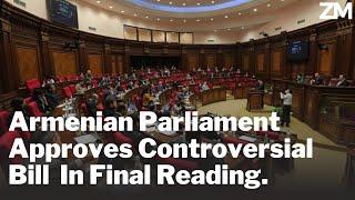 Armenia Parliament Approves Controversial Bill In Final Reading.