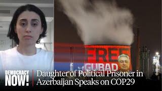 Daughter of Political Prisoner in Azerbaijan: Gov't Is Using COP29 as Chance to "Enrich the Regime"