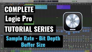 Logic Pro Complete Tutorial - 18 Sample Rate, Bit Depth & Buffer Size