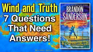 7 Unanswered Questions from Wind and Truth (Plus Theories!)