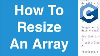 How To Resize An Array | C Programming Tutorial