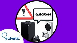 ️ SOLUCION ERROR 0x8b050066 al usar Xbox Series X o Xbox Series S