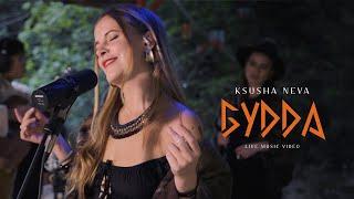 KSUSHA NEVA - BUDDA/ БУДДА | OFFICIAL LIVE MUSIC VIDEO