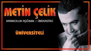 Metin Çelik - Üniversiteli