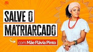 AULA ABERTA | Salve o Matriarcado com Mãe Flávia Pinto @eadubuntu