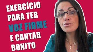 Exercício para ter voz firme e cantar bonito - Aula de Canto