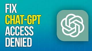 How to Fix ChatGPT Access Denied